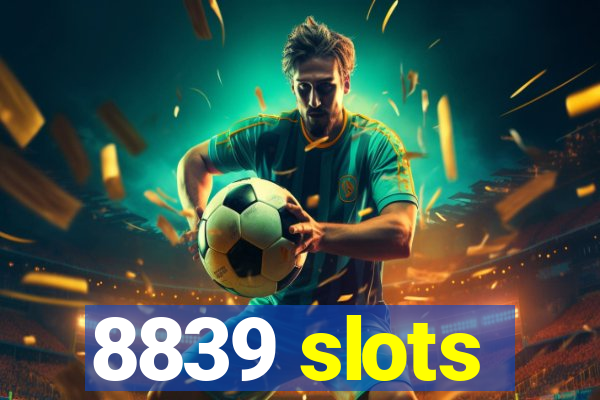 8839 slots